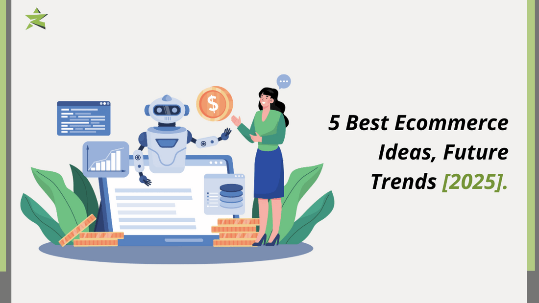 5 Best Ecommerce Ideas, Future Trends [2025]