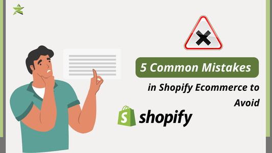 5 Common Mistakes in Shopify Ecommerce to Avoid