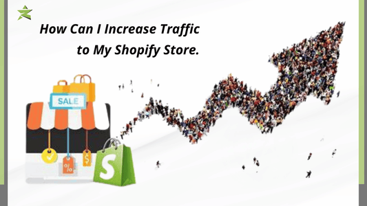 How Can I Increase Traffic to My Shopify Store