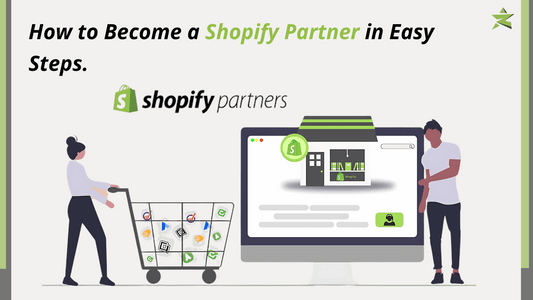 How to Become a Shopify Partner in Easy Steps