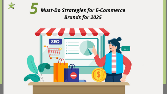 5 Must-Do Strategies for E-Commerce Brands for 2025