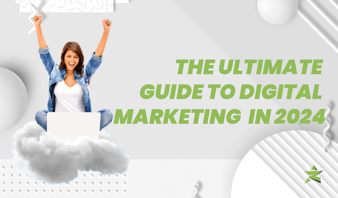 The Ultimate Guide to Digital Marketing in 2024